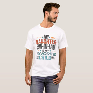 Mein Sohn im Gesetz ist mein Lieblingskind, das di T-Shirt