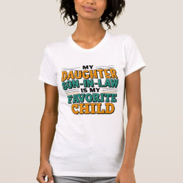 Mein Sohn im Gesetz ist mein Lieblingskind, das di T-Shirt
