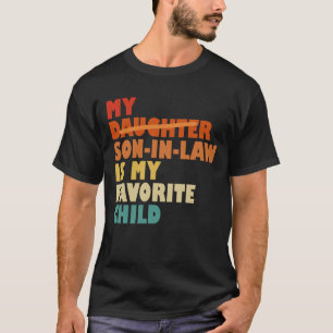 Mein Sohn im Gesetz, mein Lieblingskind hat die To T-Shirt