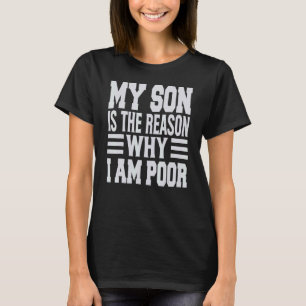Mein Sohn ist der Grund, warum ich arme Witze bin T-Shirt