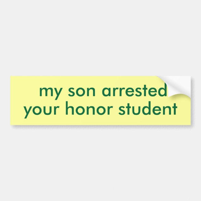 mein Sohn nahm Ihren Ehrenstudenten fest Autoaufkleber (Vorne)