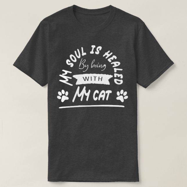 Mein Soul wird geheilt, indem ich mit meiner Katze T-Shirt (Design vorne)