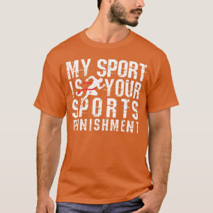 Mein Sport ist Ihre Sportstrafe Cross Country f T-Shirt