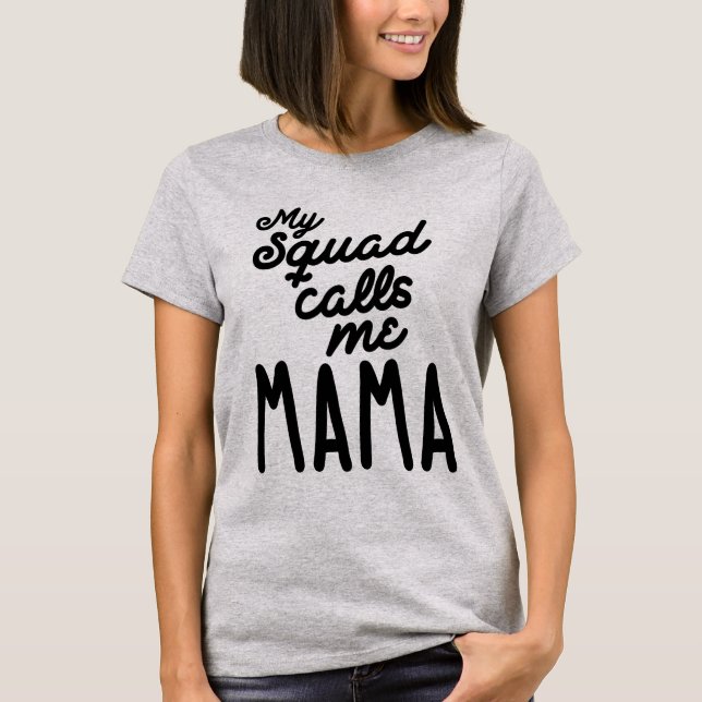 Mein Squad nennt mir ein Geschenk für Mutter T-Shirt (Vorderseite)