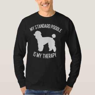 Mein Standard Poodle ist mein therapeutisches Dog T-Shirt