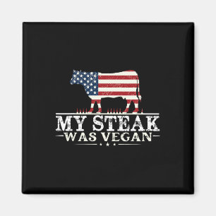 Mein Steak war Vegan - Steak Grillen Lover Anti Ve Magnet
