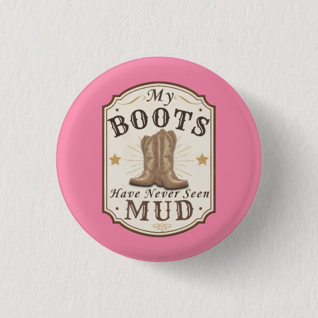 Mein Stiefel hat noch nie Matsch Western-Design Button (Vorderseite)