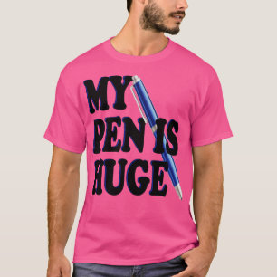 Mein Stift ist riesig T-Shirt
