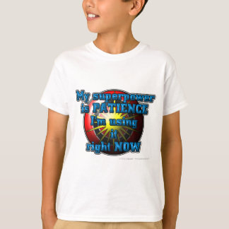 Mein Superhero-Power ist GEDULD, die ich sie… T-Shirt