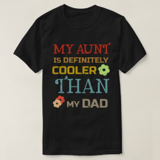 Mein Tante ist definitiv cooler als mein Vater T-S T-Shirt