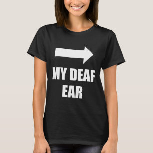 Mein taubes Ohr Linkes Ohr ist taub T-Shirt
