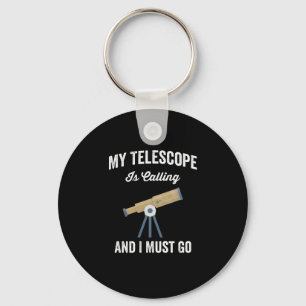 Mein Teleskop ruft und ich muss gehen Schlüsselanhänger