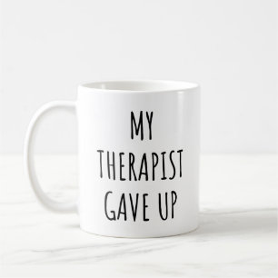 Mein Therapeut hat aufgegeben Lustige Therapeutenz Kaffeetasse