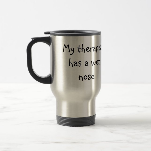 Mein Therapeut hat eine nasse Nase Reisebecher (Links)