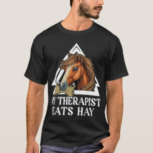 Mein Therapeut isst Hay Reiter Pferde über 22 T-Shirt