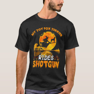Mein Toy Fox Terrier Hund fährt Schrotflinte Hexe T-Shirt