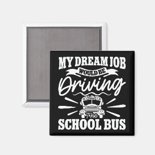 Mein Traumjob wäre es, den Schulbus zu funny zu fa Magnet