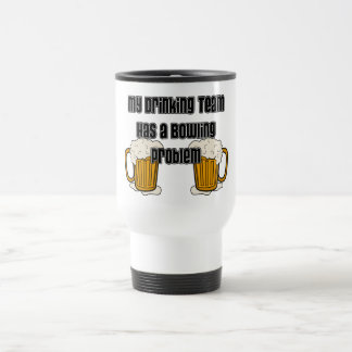 Mein trinkendes Team hat ein Bowlings-Problem Reisebecher