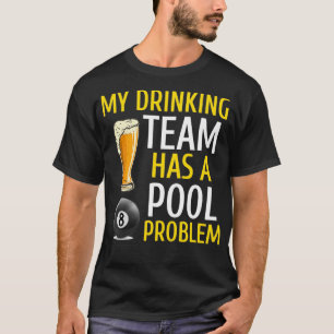 Mein Trinkteam hat ein Billardproblem bei Billard- T-Shirt