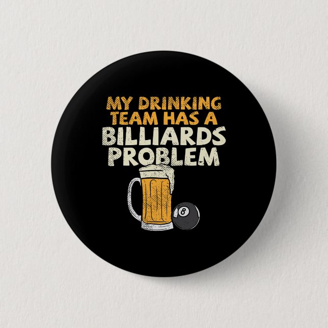 Mein Trinkteam hat ein Billardproblem Button (Vorderseite)
