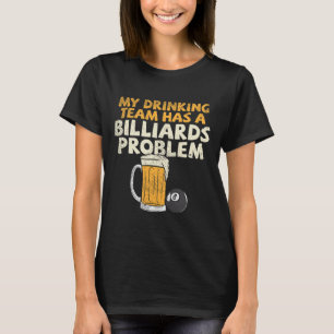 Mein Trinkteam hat ein Billardproblem T-Shirt