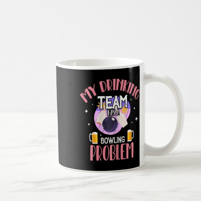 Mein Trinkteam hat ein Bowling-Problem beim Bier-T Kaffeetasse (Rechts)