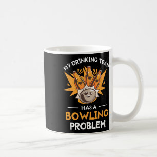 Mein Trinkteam hat ein Bowling-Problem Bowler Kaffeetasse
