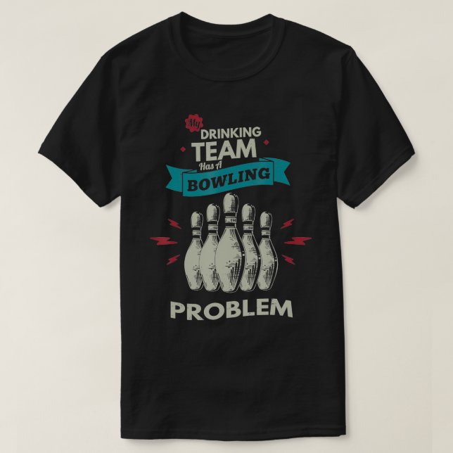 Mein Trinkteam hat ein Bowling-Problem Bowling Pla T-Shirt (Design vorne)