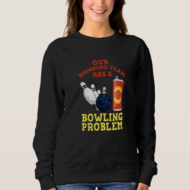 Mein Trinkteam hat ein Bowling-Problem für Bowling Sweatshirt (Vorderseite)