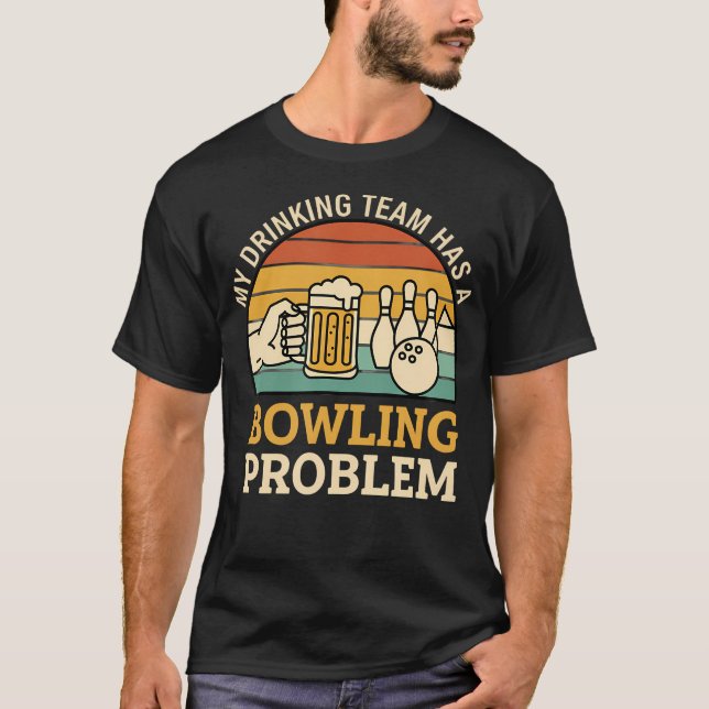 Mein Trinkteam hat ein Bowling-Problem Lustiges Bi T-Shirt (Vorderseite)