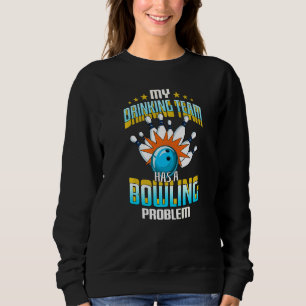 Mein Trinkteam hat ein Bowling-Problem Sweatshirt