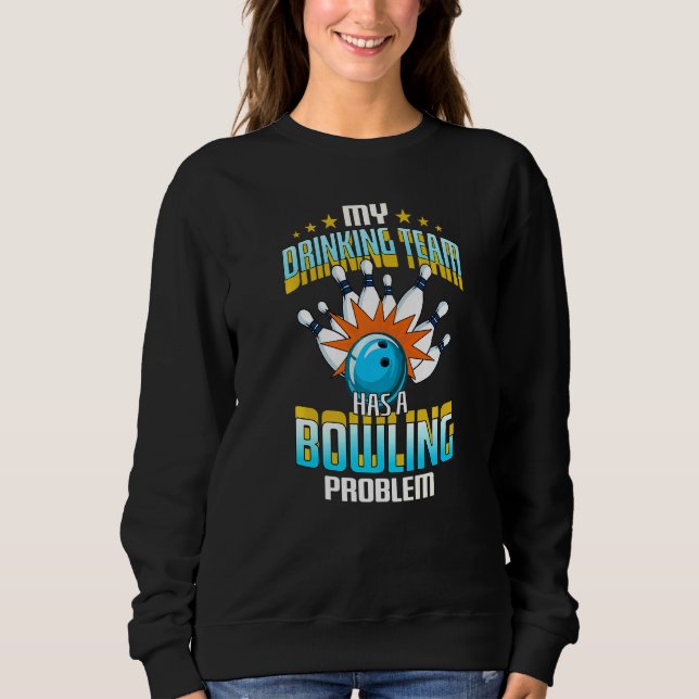 Mein Trinkteam hat ein Bowling-Problem Sweatshirt (Vorderseite)