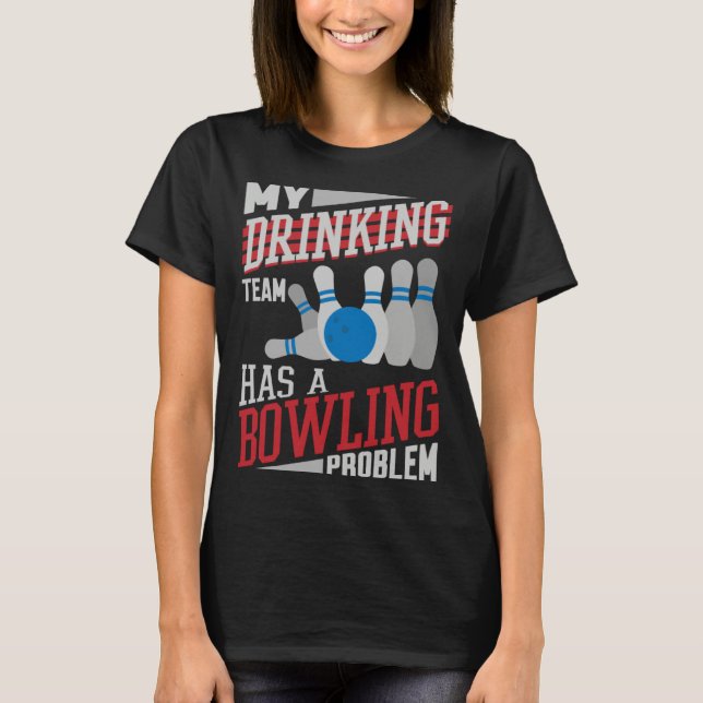 Mein Trinkteam hat ein Bowlingproblem  Bowler Dri T-Shirt (Vorderseite)