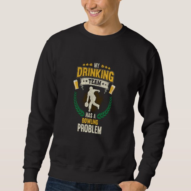 Mein Trinkteam hat ein Bowlingproblem Bowling Sweatshirt (Vorderseite)