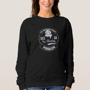 Mein Trinkteam hat ein Eishockey-Problem Sweatshirt