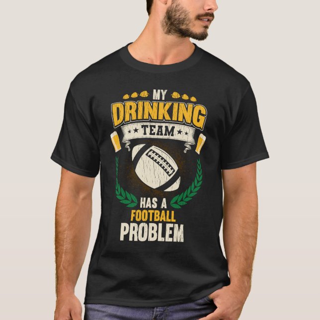 Mein Trinkteam hat ein Fußballproblem T-Shirt (Vorderseite)