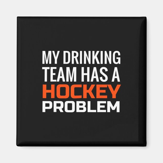 Mein Trinkteam hat ein Hockeyproblem Magnet (Vorne)