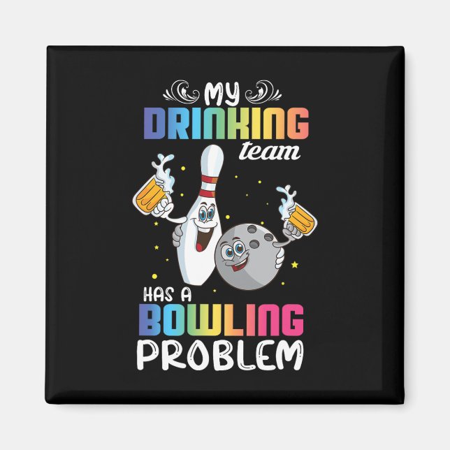 Mein Trinkteam hat ein Problem mit dem Bowling und Magnet (Vorne)