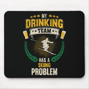 Mein Trinkteam hat ein Skiproblem Lustiger Skifahr Mousepad