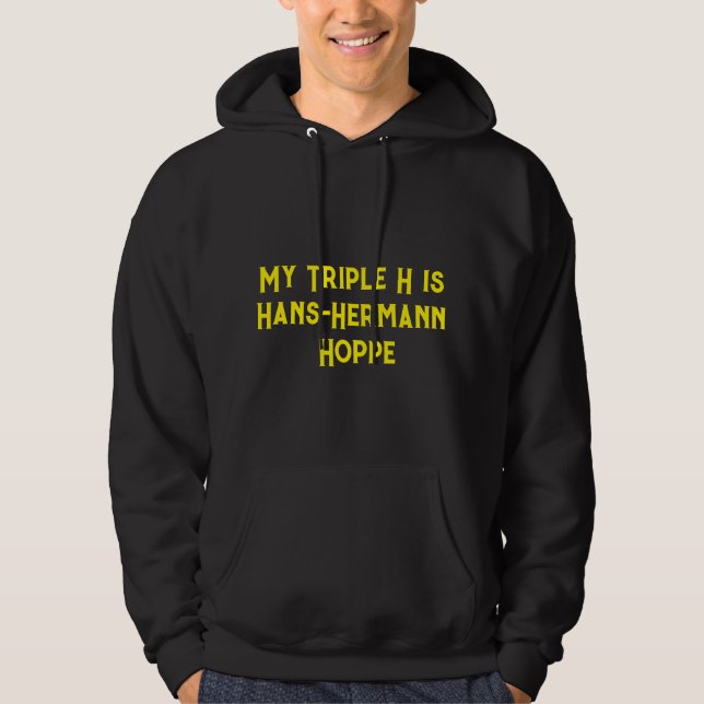 "Mein Triple H ist Hans-Hermann Hoppe Hoodie (Vorderseite)