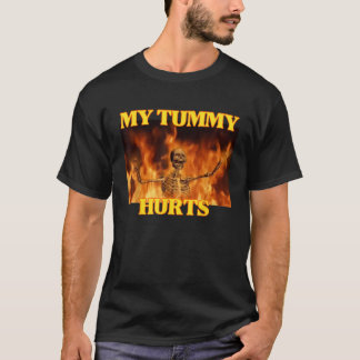 Mein Tummy schmerzt witzig Hard Skeleton Meme T-Shirt