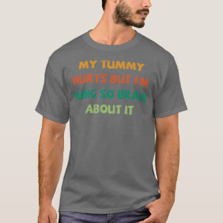 Mein Tumor tut weh, aber ich bin so tapfer darüber T-Shirt