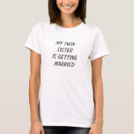 MEIN TWIN WIRD VERHEIRATETER T - SHIRT<br><div class="desc">PERSONALISIEREN SIE DIES FÜR DAS GESAMTE BRAUTPARTY IN IHREM EIGENEN WORT FÜR "MEINE TWIN WIRD VERHEIRATET" T - SHIRT</div>