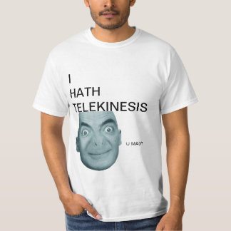 Mein Unsterblicher - I Hath Telekinesis T-Shirt