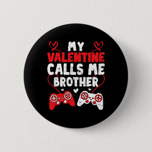 Mein Valentin nennt mich Bruder Gamer Bro Valentin Button