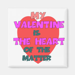 MEIN VALENTINE IST DAS HERZEN DER SACHE MAGNET