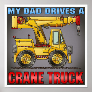 Mein Vater fährt einen Kran-LKW-Plakat-Druck Poster