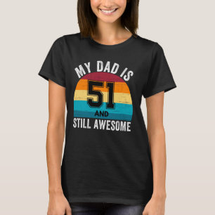 Mein Vater ist 51 und immer noch Phantastisch 51. T-Shirt