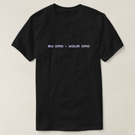 Mein Vater ist besser als dein Vater Witziger T -  T-Shirt