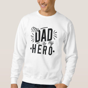 Mein Vater ist mein Held Sweatshirt
